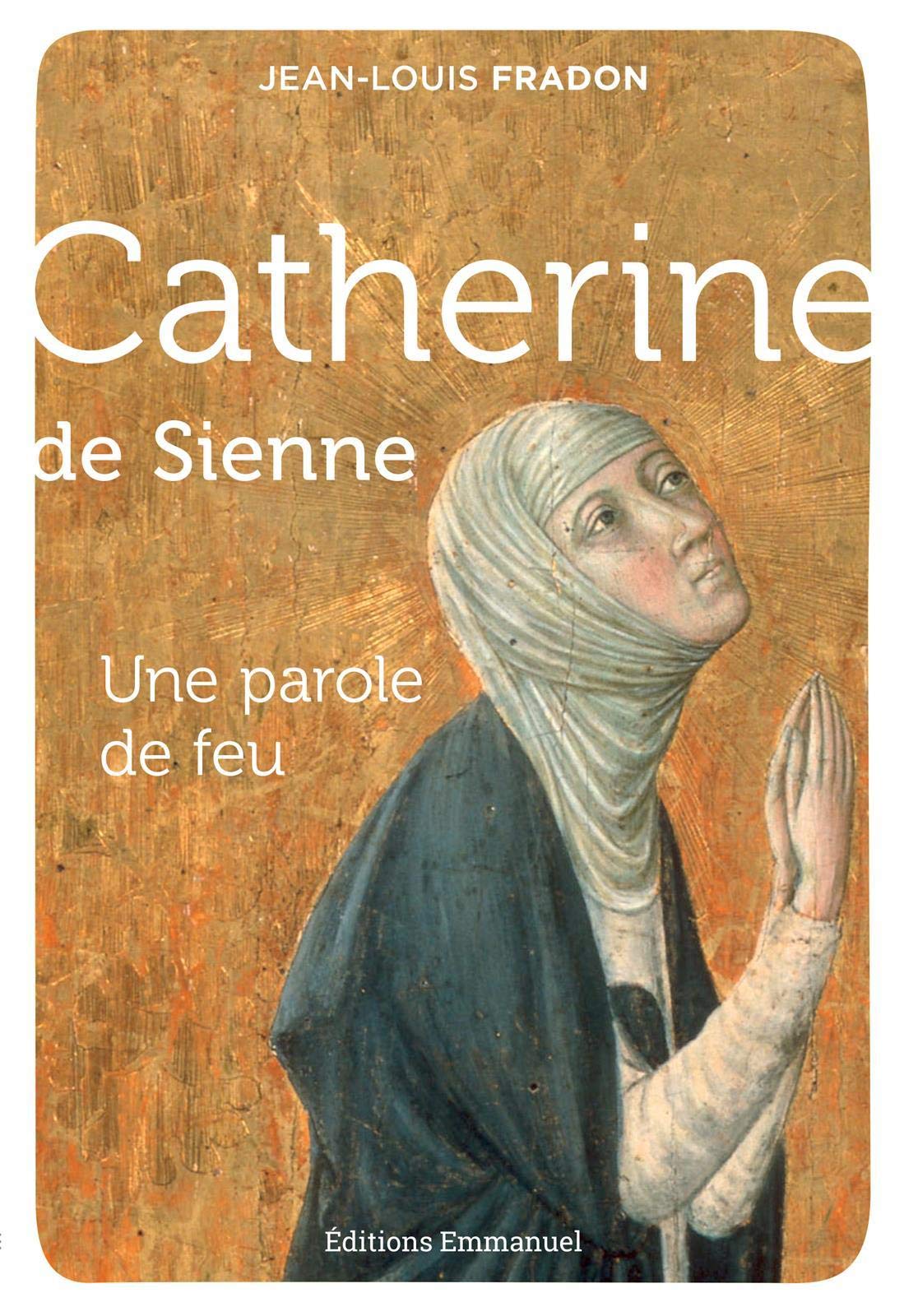 Catherine de Sienne - Une parole de feu Religion & Esotericism