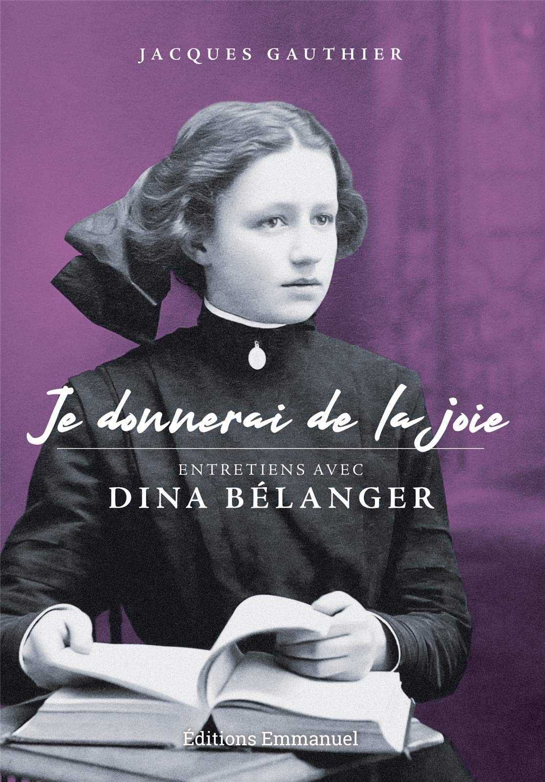 Je donnerai de la joie - Entretiens avec Dina Bélanger Religion & Esotericism