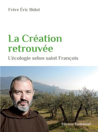 La création retrouvée : l'écologie selon saint François Religion & Esotericism