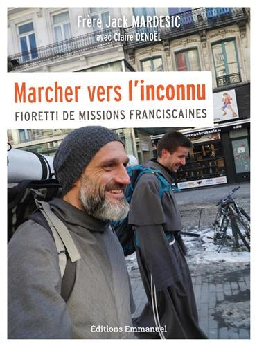 Marcher vers l'inconnu : fioretti de missions franciscaines book