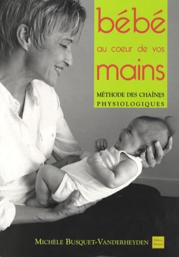 Les chaînes physiologiques: Tome 8, Bébé au coeur de vos mains Books