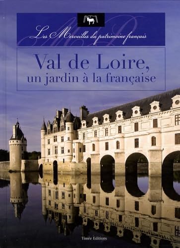 VAL DE LOIRE UN JARDIN A LA FRANCAISE book