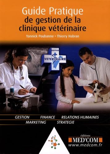 GUIDE PRATIQUE DE GESTION DE LA CLINIQUE VETERINAIRE (0000) Medicine