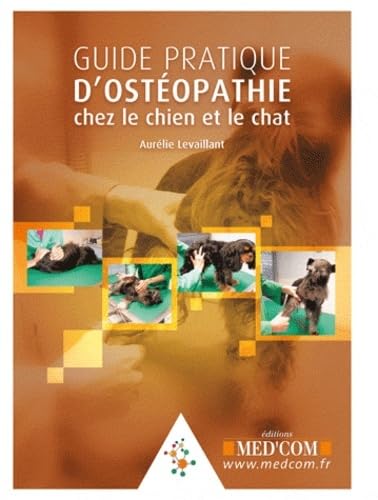 GUIDE PRATIQUE D'OSTEOPATHIE CANINE ET FELINE (0000) Medicine