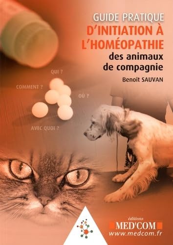 GUIDE PRATIQUE D INITIATION A L HOMEOPATHIE DES ANIMAUX DE COMPAGNIE (0000) Medicine