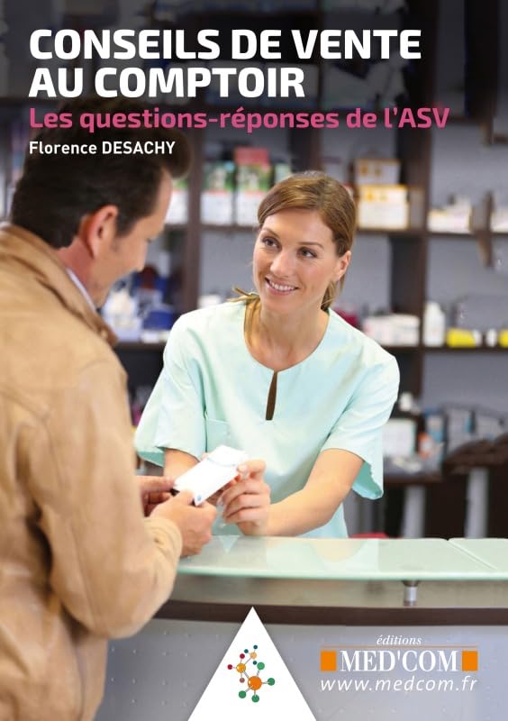 CONSEIL DE VENTE AU COMPTOIR - LES QUESTIONS-REPONSES DE L ASV: Les questions-réponses de l'ASV Medicine