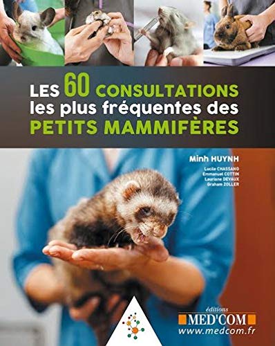 Les 60 consultations les plus fréquentes des petits mammifères Medicine