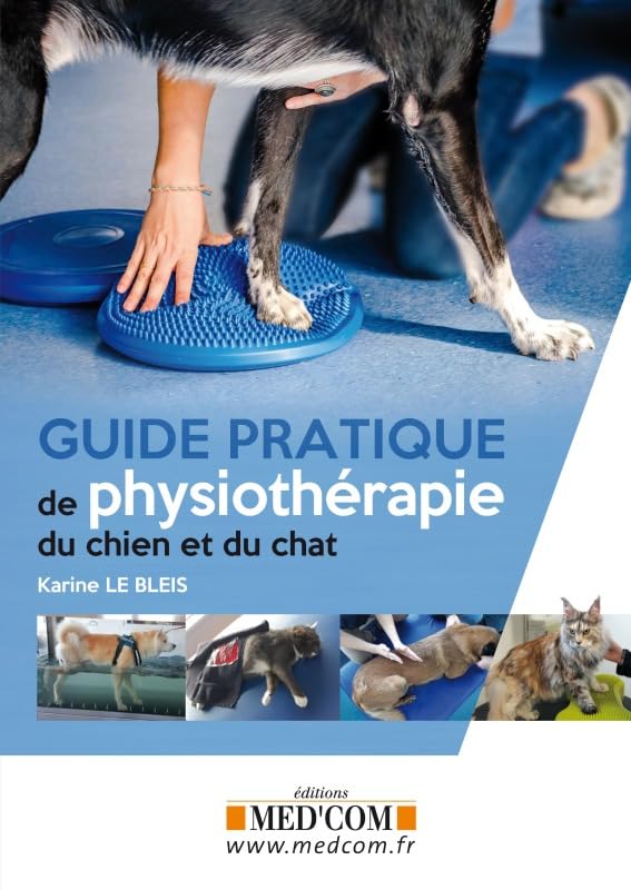 GUIDE PRATIQUE DE PHYSIOTHERAPIE DU CHIEN ET DU CHAT Medicine