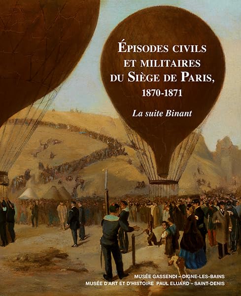 Episodes Civiles et Militaires du Siege de Paris, 1870 - Heroismes Autour de l Effondrement du Secon book