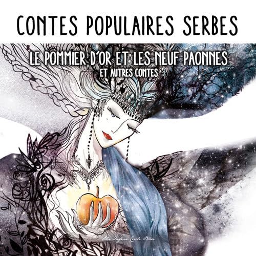 Contes populaires serbes: Le pommier d'or et les neuf paonnes et autres contes book