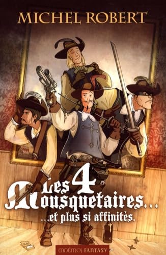 Les quatre mousquetaires... et plus si affinités book