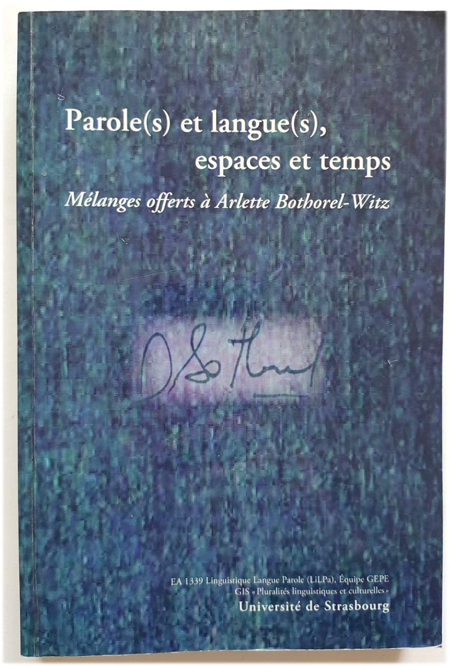 Parole(s) et Langue(s), Espaces et Temps: MELANGES Offerts A Arlette Bothorel-Witz book