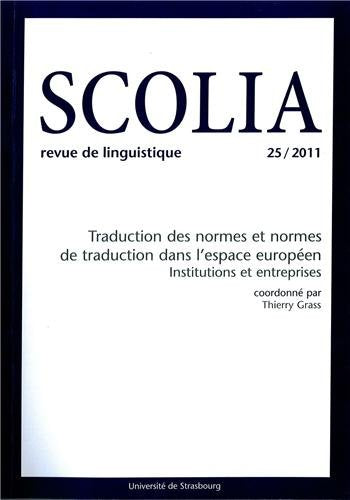 Scolia, N° 25/2011 : Traduction des normes et normes de traduction dans l'espace européen : Institutions et entreprises book