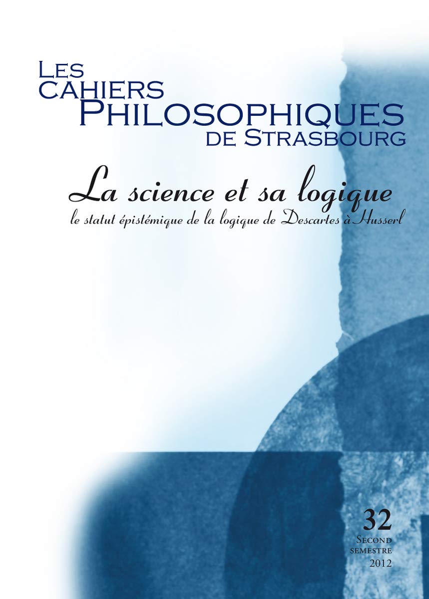 La Science et sa logique: le statut épistémique de la logique de Descartes à Husserl book