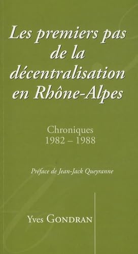 Les premiers pas de la décentralisation en Rhône-Alpes: Chroniques 1982-1988 book
