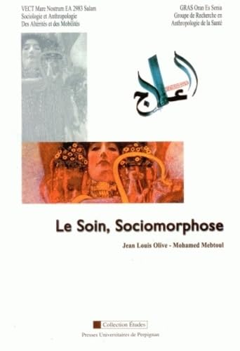 Le Soin, Sociomorphose: Journées d'étude des 27 et 28 janvier 2010, Perpignan-Oran book