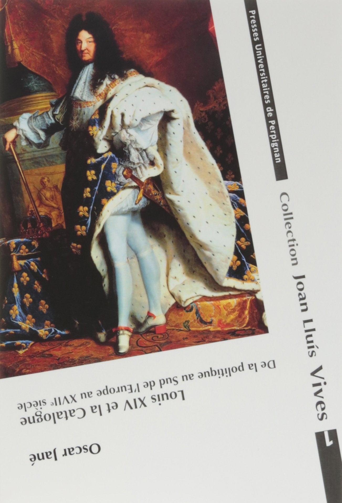 Louis xiv et la catalogne: DE LA POLITIQUE AU SUD DE L'EUROPE AU XVIIE SIÈCLE book