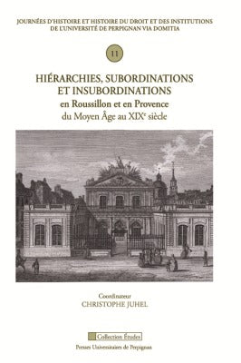 Hiérarchies, subordinations et insubordinations en Roussillon et en Provence du Moyen Age au XIXe siècle book