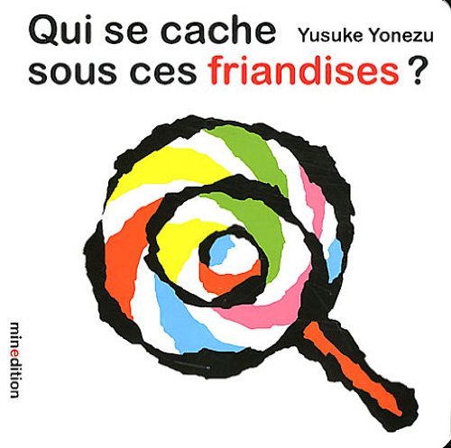 QUI SE CACHE SOUS CES FRIANDISES Parents & Children