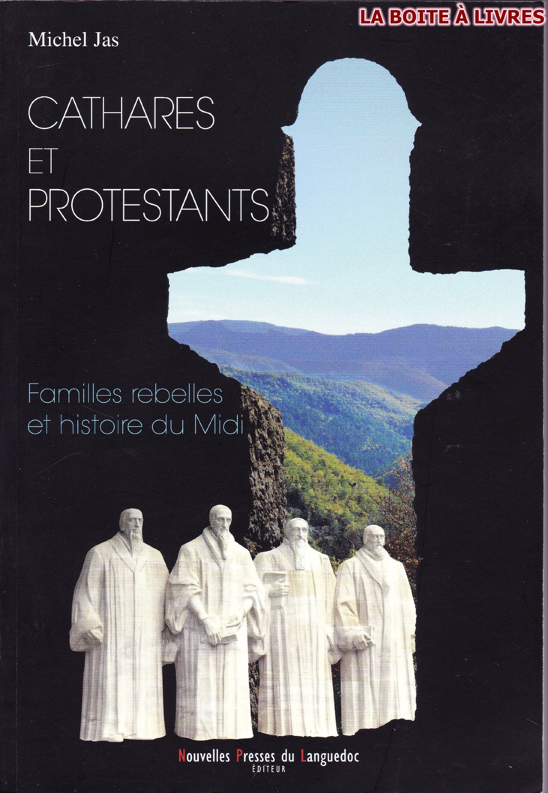 Cathares et protestants - familles rebelles et histoire du Midi Politics & History
