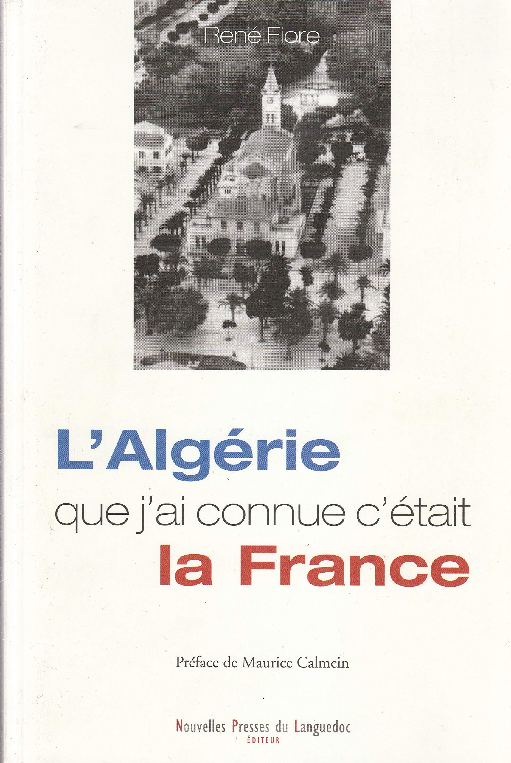 L'Algérie que j'ai connue c'était la France Politics & History