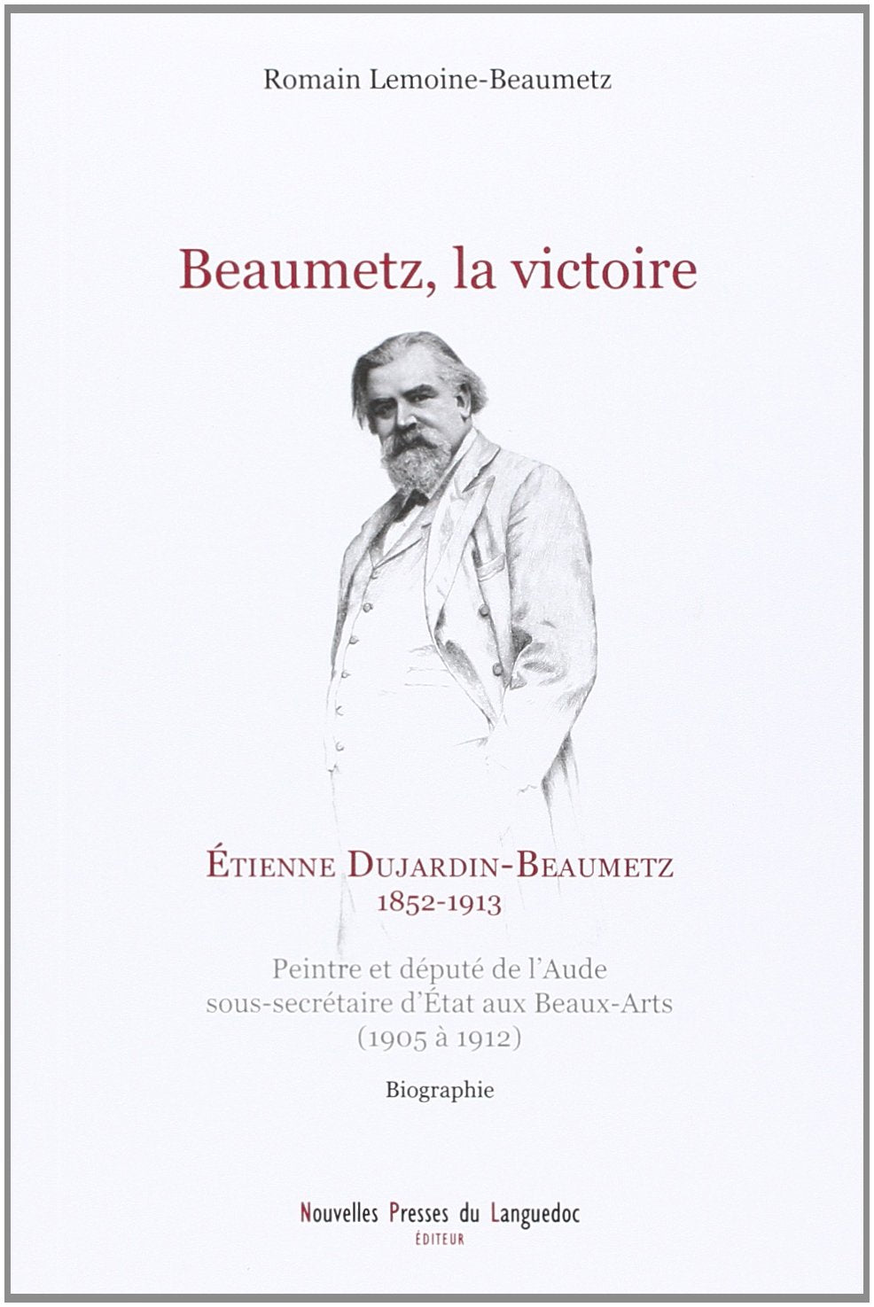 Beaumetz, la victoire - Étienne Dujardin-Beaumetz, 1905 à 1912 book