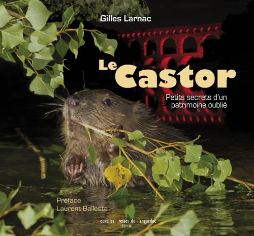 Le castor - petits secrets d'un patrimoine oublié Leisure, Home & Garden