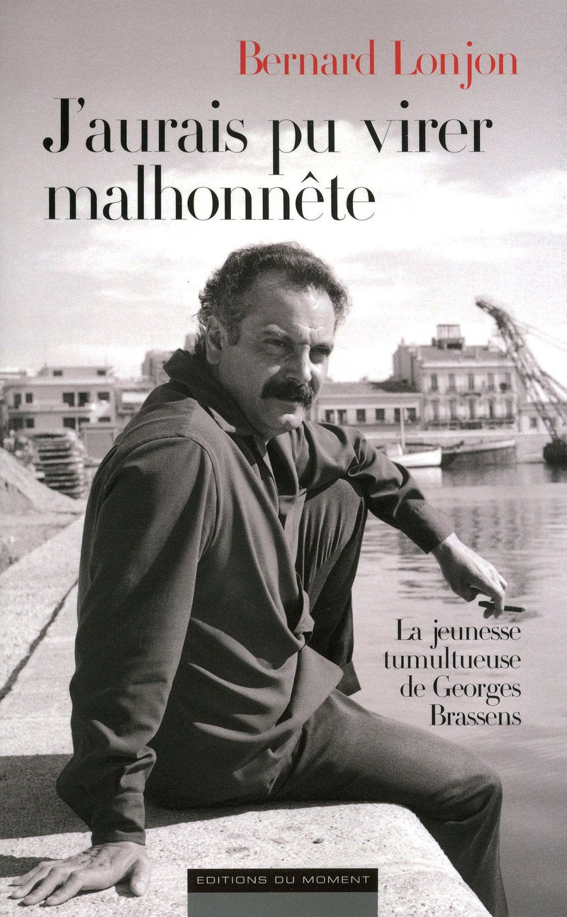 J'aurais pu virer malhonnête: La jeunesse tumultueuse de Georges Brassens Books