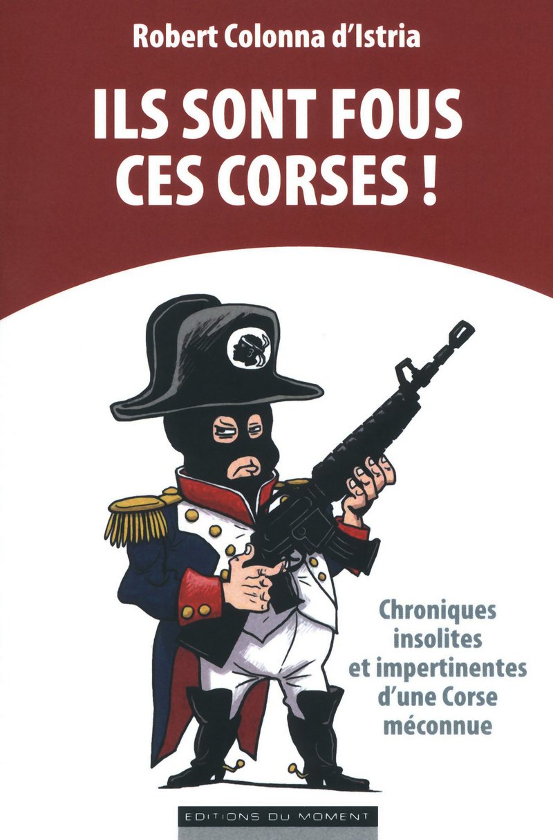 Ils sont fous ces corses ! book