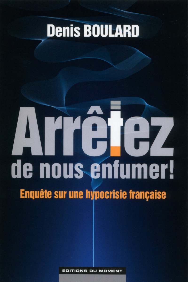 Arrêtez de nous enfumer !: Enquête sur une hypocrisie française Books