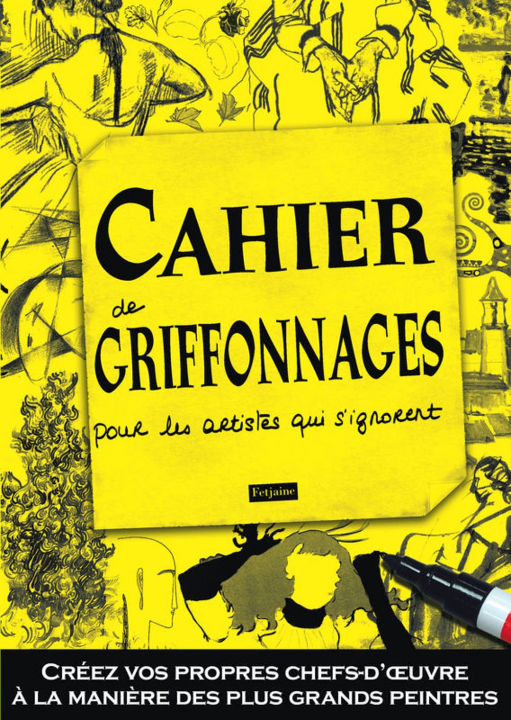 Cahier de griffonnages pour les artistes qui s'ignorent: Créez vos propres chefs-d'oeuvre à la manière des plus grands maîtres Books