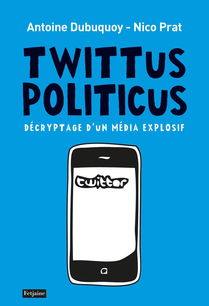 Twittus politicus: Décryptage d'un média explosif Books