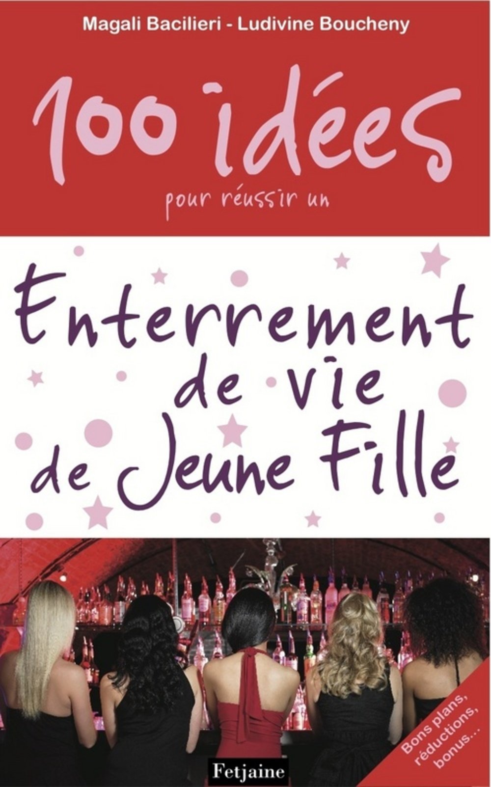 100 idées pour réussir un enterrement de vie de jeune fille Books