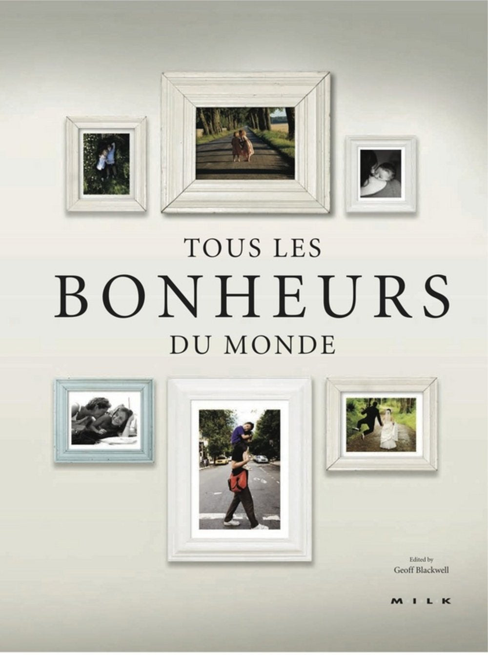 Tous les bonheurs du monde: MILK book