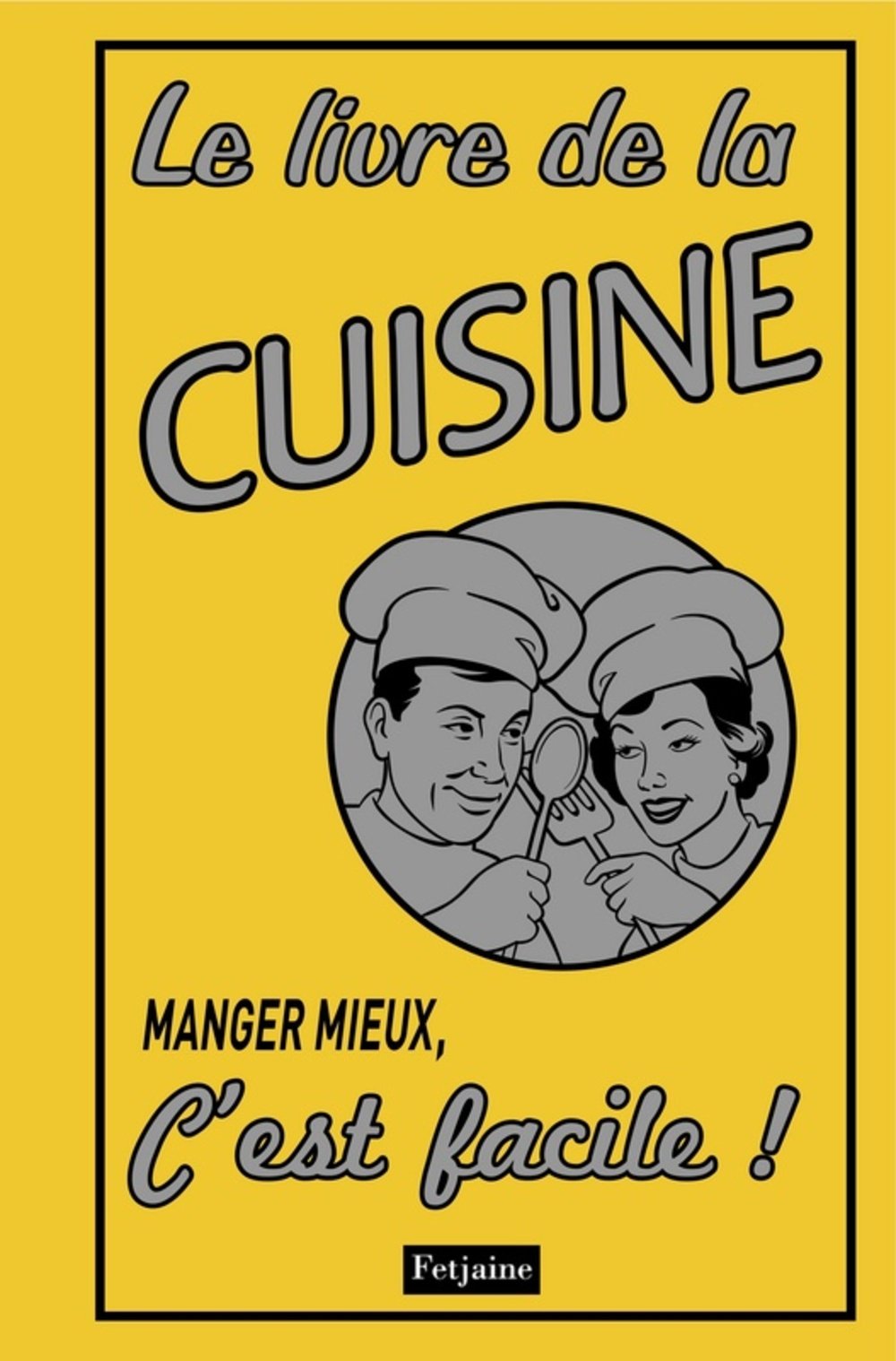 Livre de la cuisine: Manger mieux, c'est facile ! book