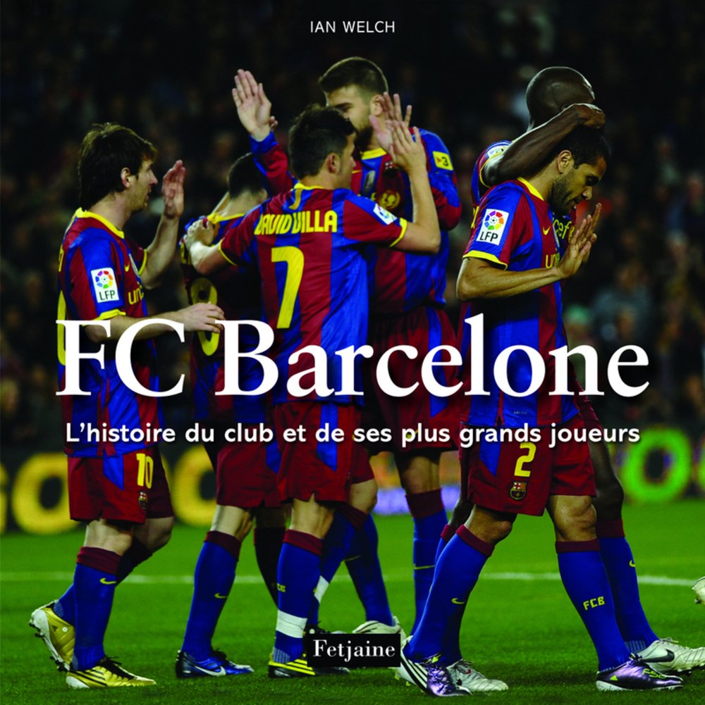 FC Barcelone: L'histoire du club et de ses plus grands joueurs book