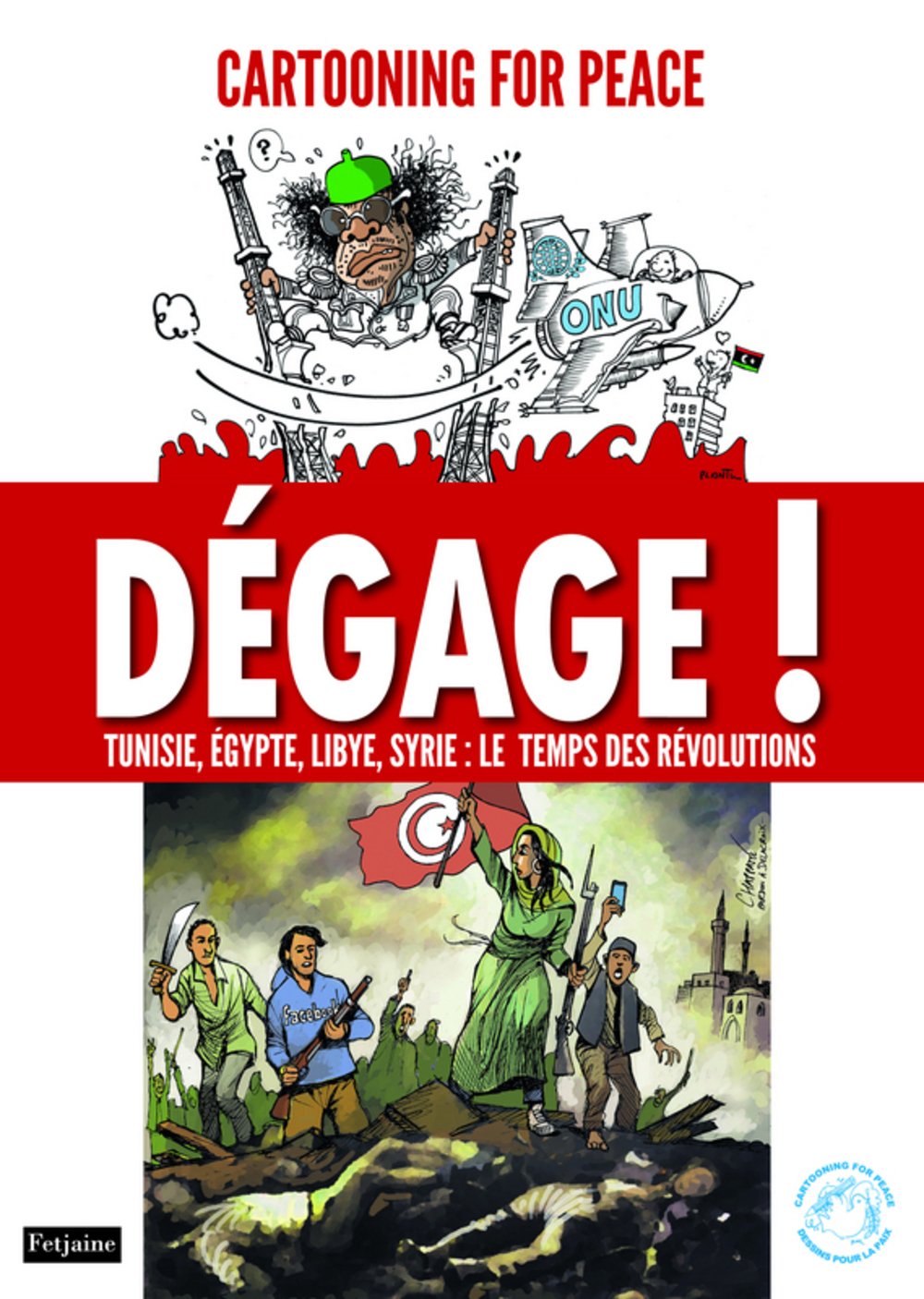 Dégage !: Tunisie, Egypte, Libye, Syrie : Le temps des révolutions book