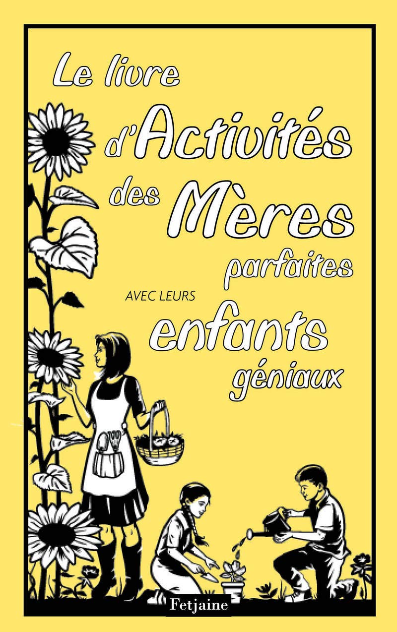 Le livre d'activités des mères parfaites avec leurs enfants géniaux Books