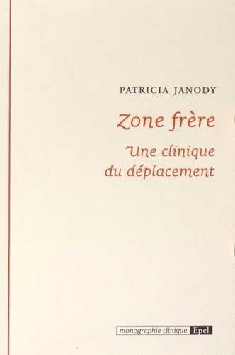 ZONE FRERE. UNE CLINIQUE DU DEPLACEMENT (0000): Une clinique du déplacement Psychology