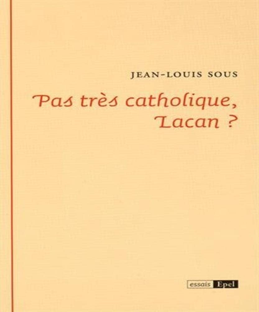 PAS TRES CATHOLIQUE, LACAN (0000) Psychology