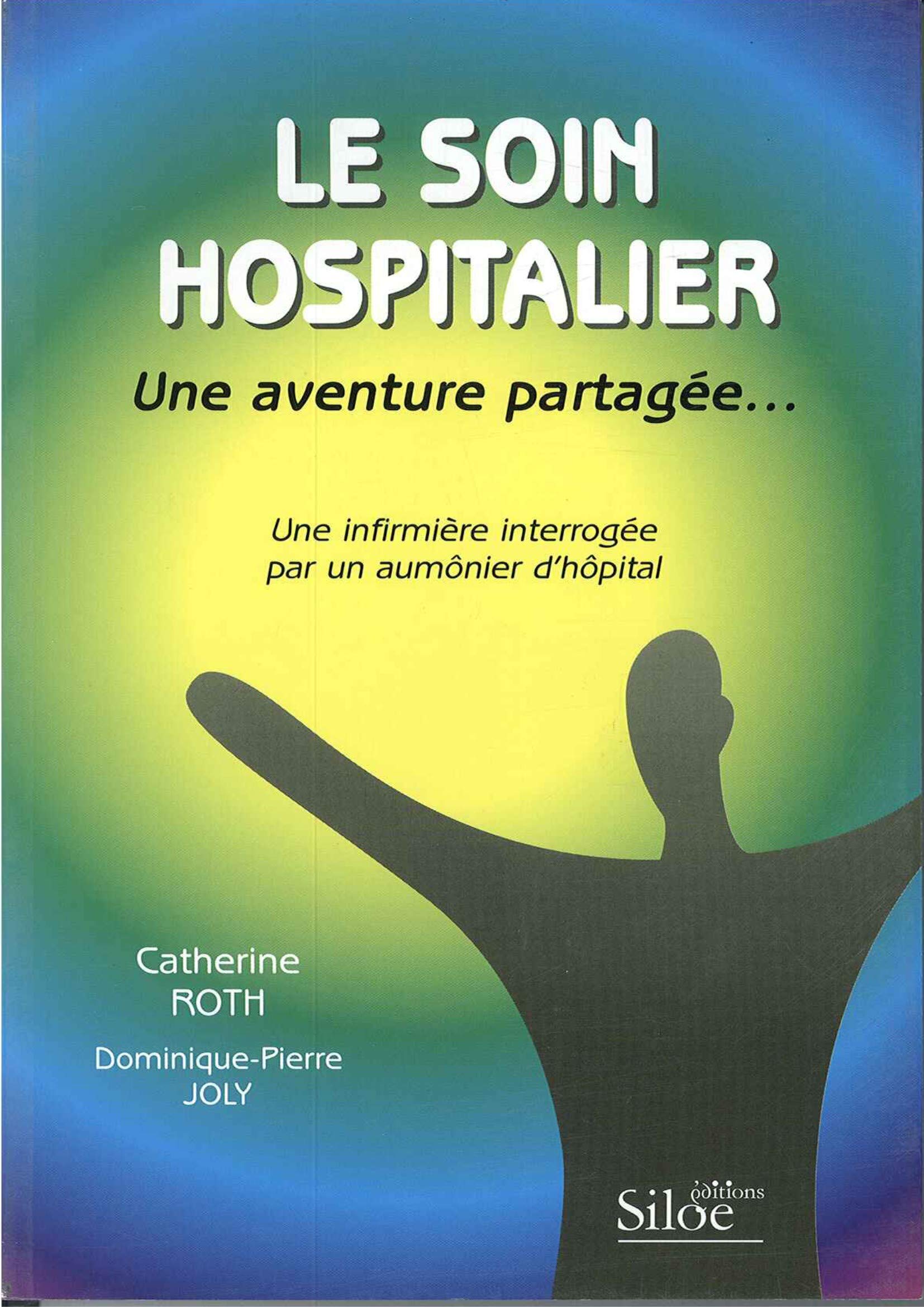 SOIN HOSPITALIER (LE) UNE AVENTURE PARTAGEE Une infirmière interrogée par un aumônier d'hôpital book