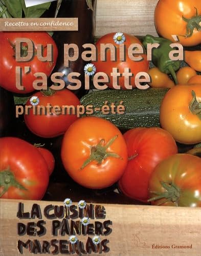 Du panier à l'assiette printemps-été: La cuisine des Paniers Marseillais book