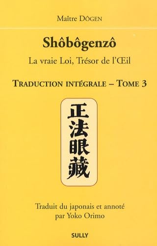 Shobogenzo (tome 3): La vraie loi, trésor de l'oeil Religion & Esotericism