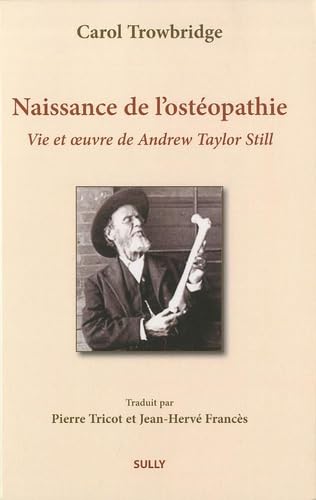 Naissance de l'ostéopathie: Vie et oeuvre de Andrew Taylor Still book