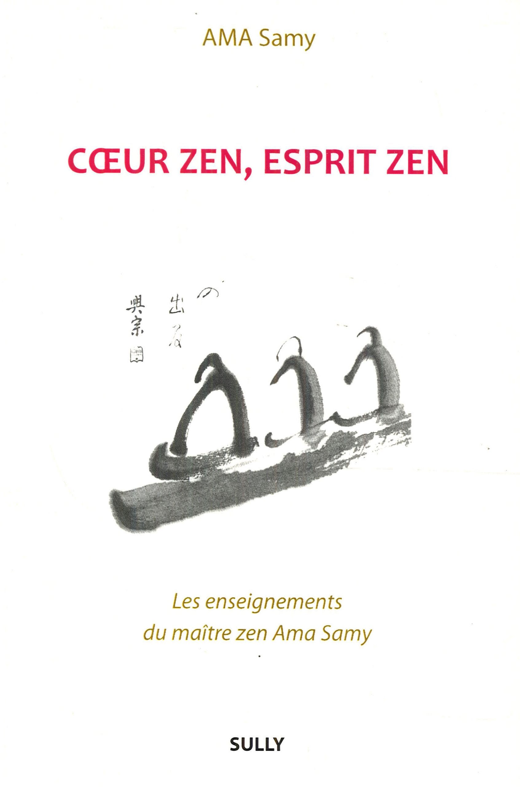 Coeur zen, esprit zen: Les enseignements du maître zen Ama Samy Religion & Esotericism