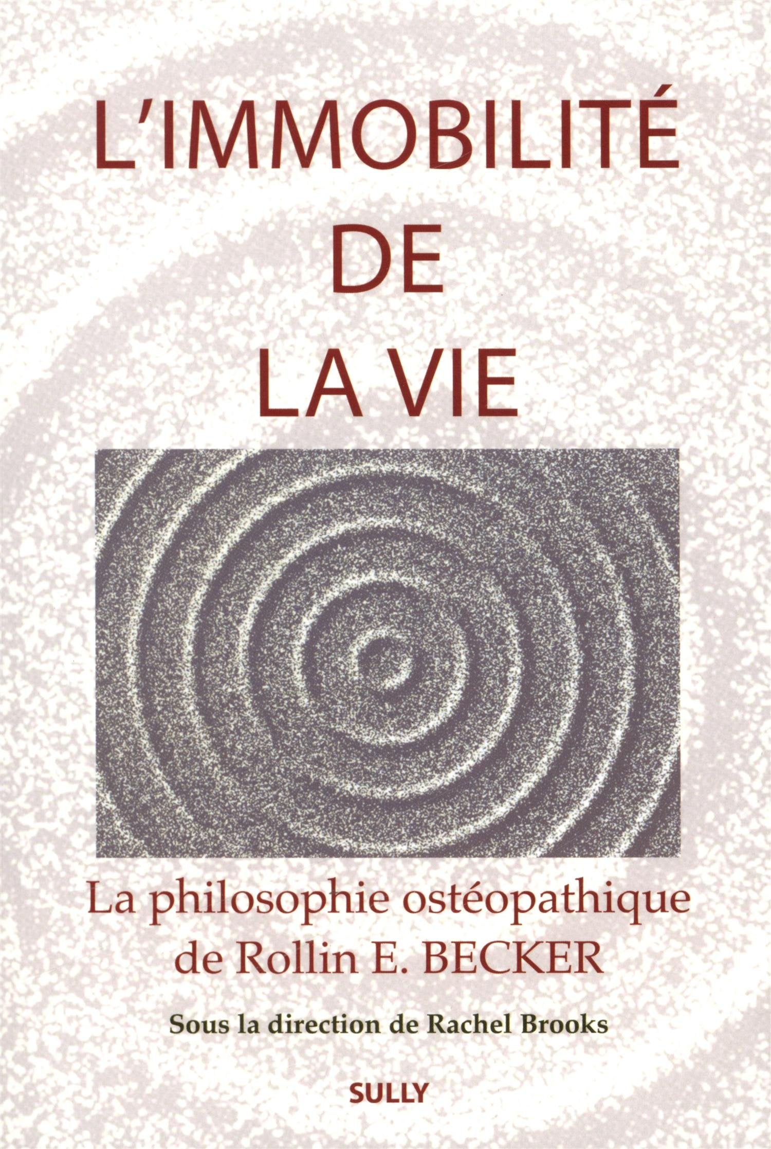 L'immobilité de la vie: La philosophie ostéopathique de Rollin E.Becker book