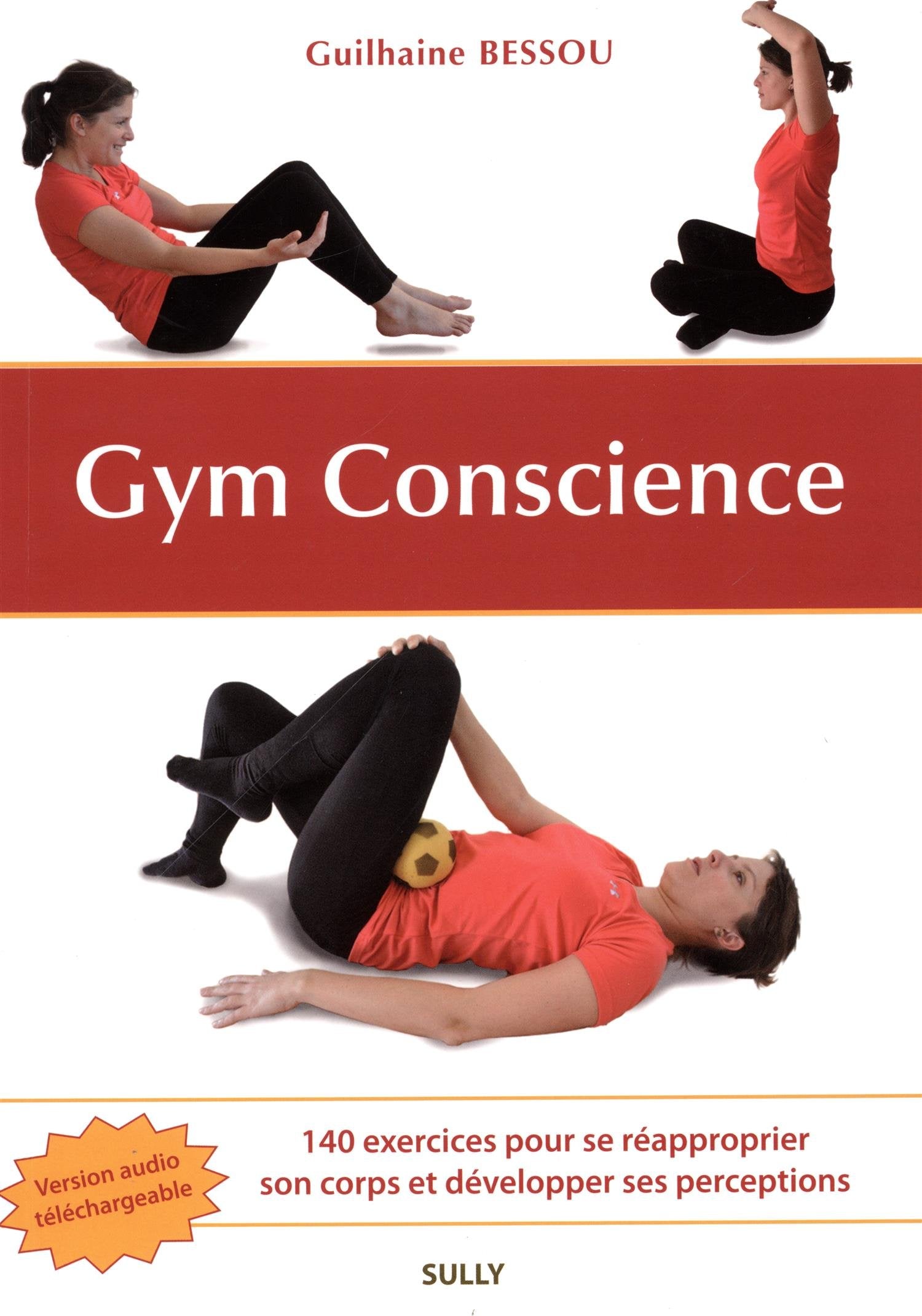 Gym, conscience: 140 exercices pour se réapproprier son corps et développer ses perceptions book