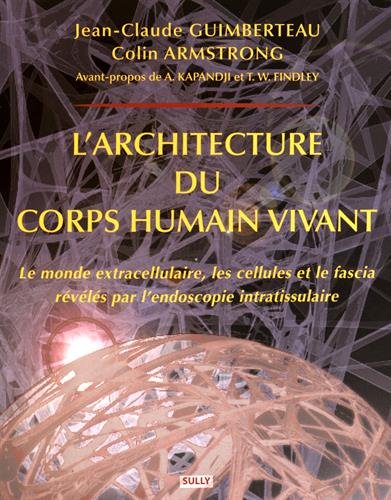 L'architecture du corps humain vivant : le monde extracellulaire, les cellules et le fascia révélés par l'endoscopie intratissulaire Medicine
