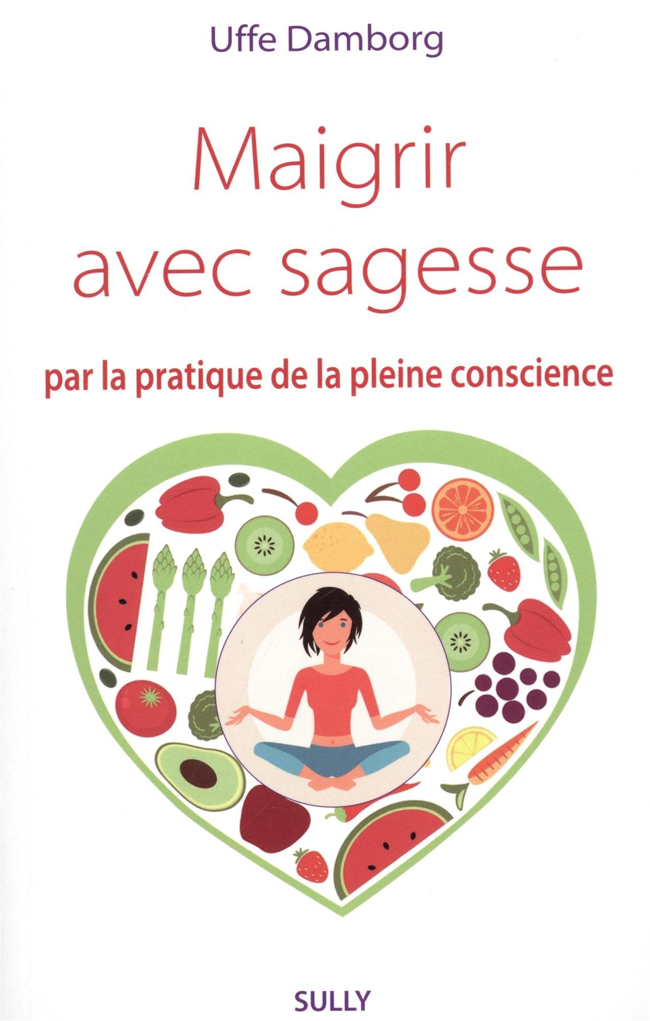 Maigrir avec sagesse: Par la pratique de la pleine conscience book