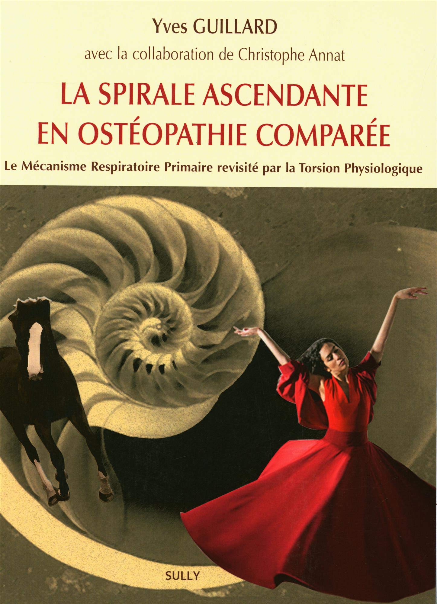 La spirale ascendante en ostéopathie comparée: Le mécanisme Respiratoire Primaire par la Torsion Physiologique Medicine